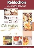 Reblochon Fromages De Savoie Recettes Des Chefs De Tradition