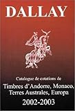 Catalogue Dallay Tome Ii Timbres Dandorre Monaco Terres Australes Europa Dition 20022003