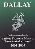 Le Catalogue Dallay Tome 2 Timbres Dandorre Monaco Terres Australes Europe 20032004