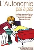 L'autonomie Pas %C3%A0 Pas: Enseigner Les Comp%C3%A9tences Quotidiennes Aux Enfants Qui Ont Des Difficult%C3%A9s D'apprentissage