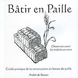 B%C3%A2tir En Paille: Guide Pratique De La Construction En Bottes De Paille   D%C3%A9couvrez Aussi Les Enduits En Terre