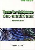 Toute La R%C3%A9sistance Des Mat%C3%A9riaux: Formulaire Pratique, Rappels De Cours, M%C3%A9thodes