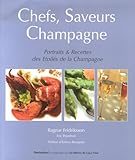 Chefs Saveurs Champagne Portraits Et Recettes Des Etoils De La Champagne