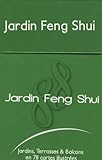 Jardin Feng Shui : Jardins, Terrasses & Balcons En 78 Cartes Illustr%C3%A9es