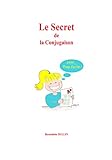 Le Secret De La Conjugaison Ou La Conjugaison Pffff Trop Facile 