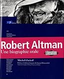 Robert Altman   Une Biographie Orale