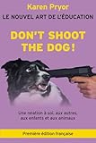 Don't Shoot The Dog! Le Nouvel Art De L'%C3%A9ducation