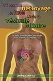 Etonnant Nettoyage Du Foie Et De La V%C3%A9sicule Biliaire (l') : Un Outil Puissant Pour Optimiser Vous M%C3%AAme Votre Sant%C3%A9   R%C3%A9%C3%A9dition Revue Et Mise %C3%A0 Jour