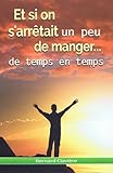 Et Si On S'arr%C3%AAtait Un Peu De Manger De Temps En Temps