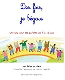 Des Fois, Je B%C3%A9gaie: Un Livre Pour Les Enfants De 7 %C3%A0 12 Ans