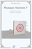 Pourquoi Vacciner La Fin De La Vaccination Documente Et Argumente