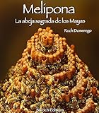 Melipona La Abeja Sagrada De Los Mayas Esp