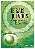 Je Sais Qui Vous Etes Le Manuel Despionnage Sur Internet