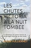 Les Chutes Victoria A La Nuit Tombee: La Dramatique Et Sombre Histoire De Personnages Emport%C3%A9s Par Les Chutes