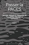 Passer La Paces: 2%C3%A8me Edition   Secrets, Astuces & M%C3%A9thodes De Travail Pour R%C3%A9ussir Le Concours (paces, Paes)