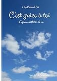 C'est Gr%C3%A2ce %C3%A0 Toi...: L'%C3%A9preuve Est Le%C3%A7on De Vie