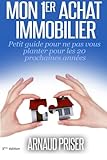 Mon 1er Achat Immobilier Petit Guide Pour Ne Pas Vous Planter Pour Les 20 Prochaines Annes