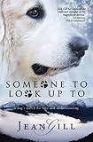 Someone To Look Up To A Dogs Search For Love And Understanding