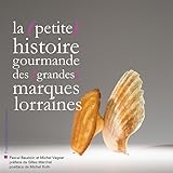 La (petite) Histoire Gourmande Des (grandes) Marques Lorraines