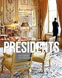 Presidents Au Coeur Du Pouvoir