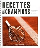 Recettes Pour Champions : 50 Recettes Faciles Pour Optimiser Vos Performances