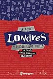 Le Guide Londres Des 1 000 Lieux Cultes De Films, S%C3%A9ries, Musiques, Bd, Romans