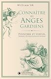 Connatre Ses Anges Gardiens Pouvoirs Et Vertus Prires Rituels Et Invocations