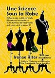 Une Science Sous La Robe: Gr%C3%A2ce %C3%A0 Des Outils Concrets, D%C3%A9couvrez Les Couleurs Et Les Formes De V%C3%AAtements Qui Vous Vont Vraiment !