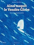 Ainsi naquit le Vendée Globe