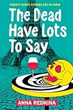 The Dead Have Lots To Say