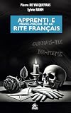 Apprenti.e franc-ma&ccedil;on.ne au Rite Fran&ccedil;ais: Guide & Memento du grade d'Apprenti : d&eacute;cryptage du rituel & conseils pratiques