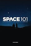 Space 101, Astronomy in Simple Words