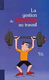 La Gestion Du Stress Au Travail