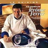 Je cuisine à la manière de Jérôme Ferrer, chef copropriétaire restaurant Europea
