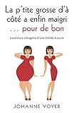 La P'tite Grosse D'%C3%A0 C%C3%B4t%C3%A9 A Enfin Maigri... Pour De Bon: L'aventure C%C3%A9tog%C3%A8ne D'une Bibitte %C3%A0 Sucre