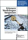 Erinnern, verdrängen, vergessen : geschichtspolitische Wege ins 21. Jahrhundert