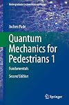 Quantum Mechanics for Pedestrians 1: Fundamentals