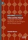 Police and the Policed Language and Power Relations on the Margins of the Global South