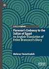 Florence's Embassy to the Sultan of Egypt: An English Translation of Felice Brancacci's Diary