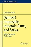 (Almost) Impossible Integrals, Sums, and Series (Problem Books in Mathematics)
