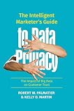The Intelligent Marketers Guide To Data Privacy The Impact Of Big Data On Customer Trust