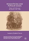 Romanticism and Popular Magic: Poetry and Cultures of the Occult in the 1790s (Palgrave Studies in the Enlightenment, Romanticism and Cultures of Print)