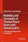 Modeling And Simulation Of Thermal Power Plants With Thermosyspro A Theoretical Introduction And A Practical Guide