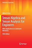 Tensor Algebra And Tensor Analysis For Engineers With Applications To Continuum Mechanics