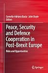 Peace, Security and Defence Cooperation in Post-Brexit Europe: Risks and Opportunities