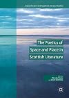 The Poetics of Space and Place in Scottish Literature (Geocriticism and Spatial Literary Studies)