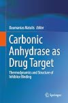 Carbonic Anhydrase as Drug Target Thermodynamics and Structure of Inhibitor Binding