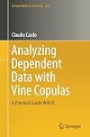 Analyzing Dependent Data with Vine Copulas: A Practical Guide With R (Lecture Notes in Statistics)