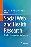 Social Web And Health Research Benefits Limitations And Best Practices