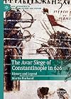 The Avar Siege of Constantinople in 626: History and Legend (New Approaches to Byzantine History and Culture)